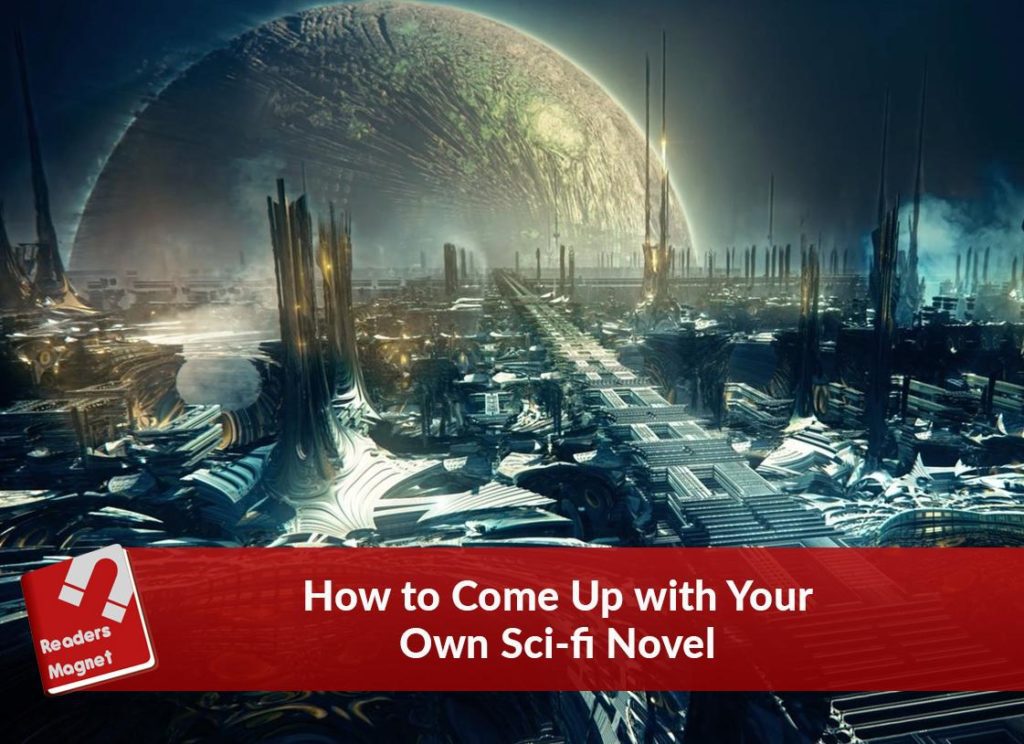 How to Come Up with Your Own Sci-fi Novel