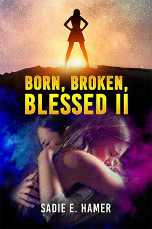 Sadie Hamer Born, Broken Blessed Ii