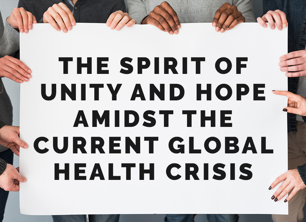 The Spirit Of Unity And Hope Amidst The Current Global Health Crisis