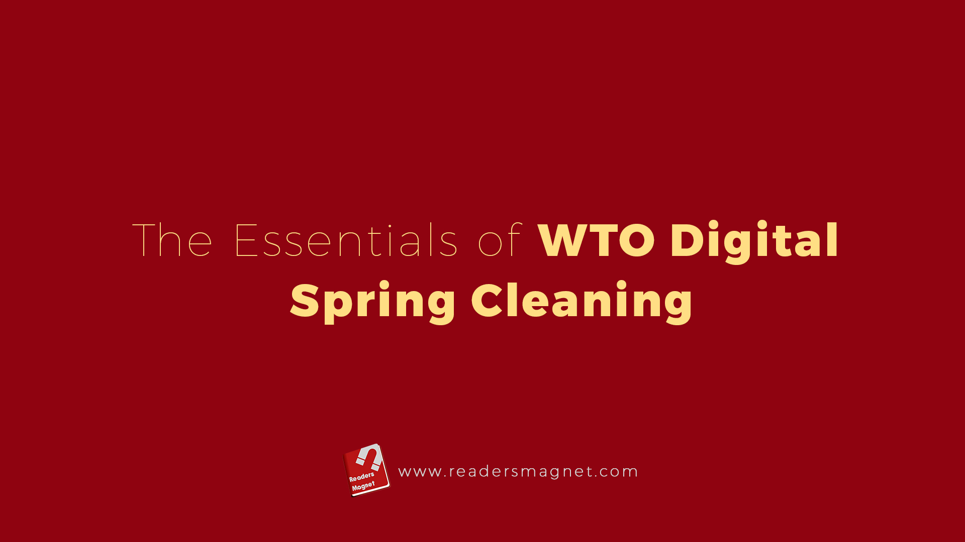 The Essentials Of Wto Digital Spring Cleaning banner