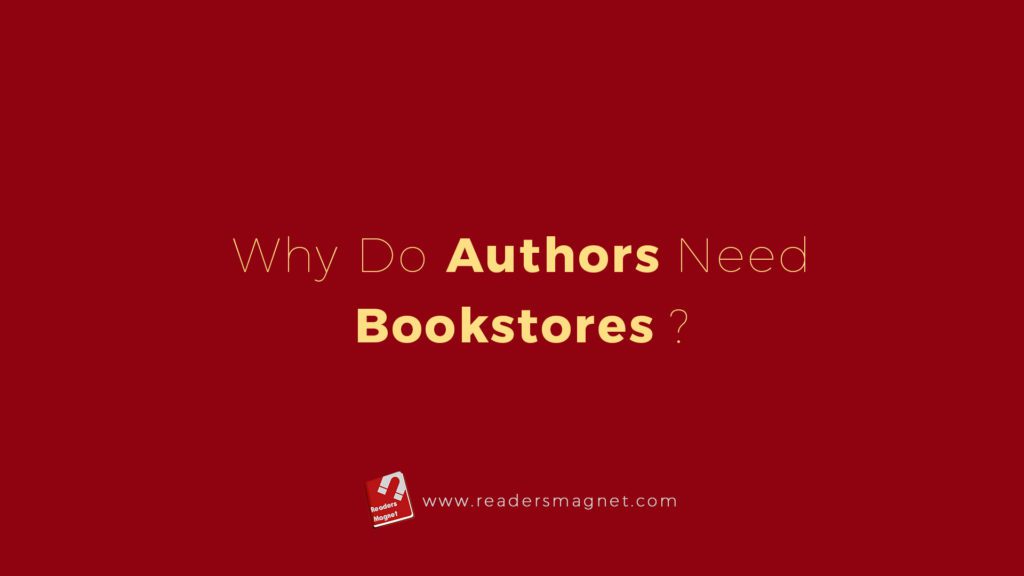 Why Do Authors Need Bookstores