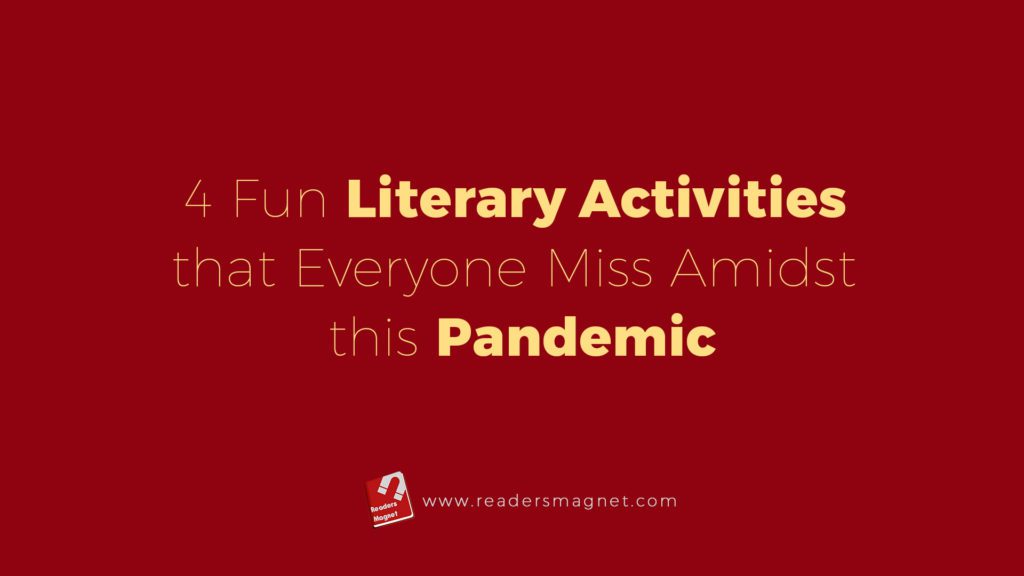 4 Fun Literary Activities That Everyone Miss Amidst This Pandemic