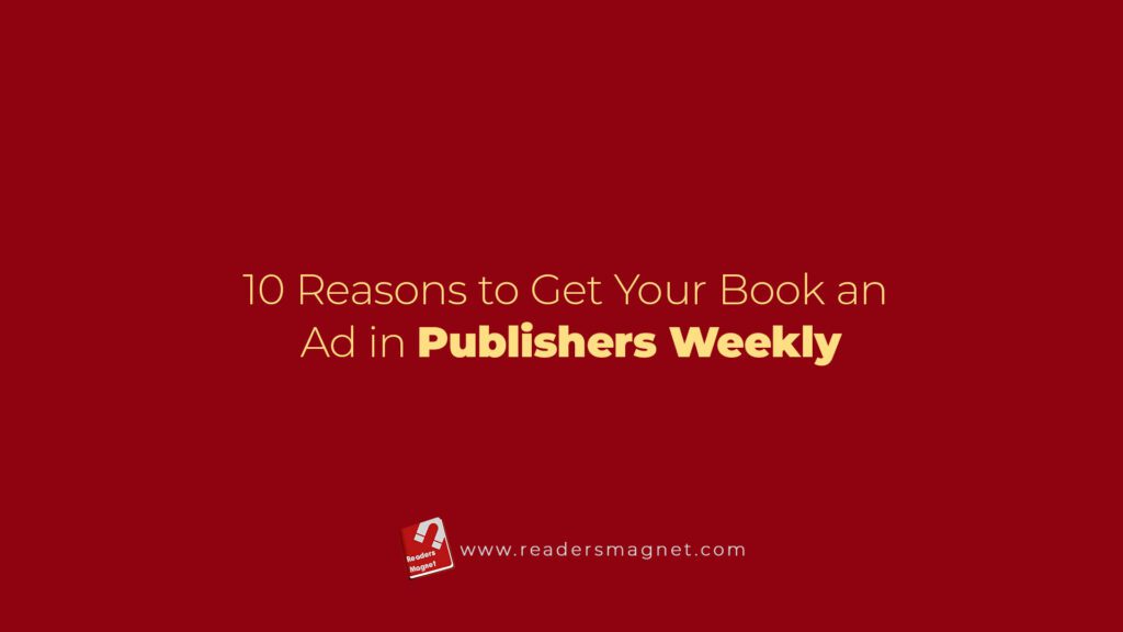 10 Reasons To Get Your Book An Ad In Publishers Weekly