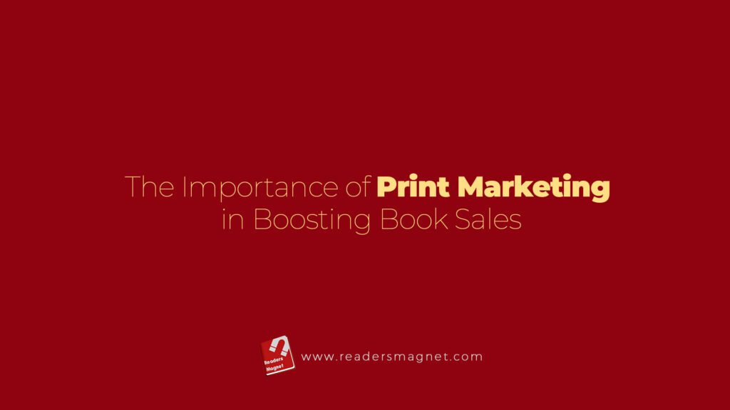 The Importance Of Print Marketing In Boosting Book Sales