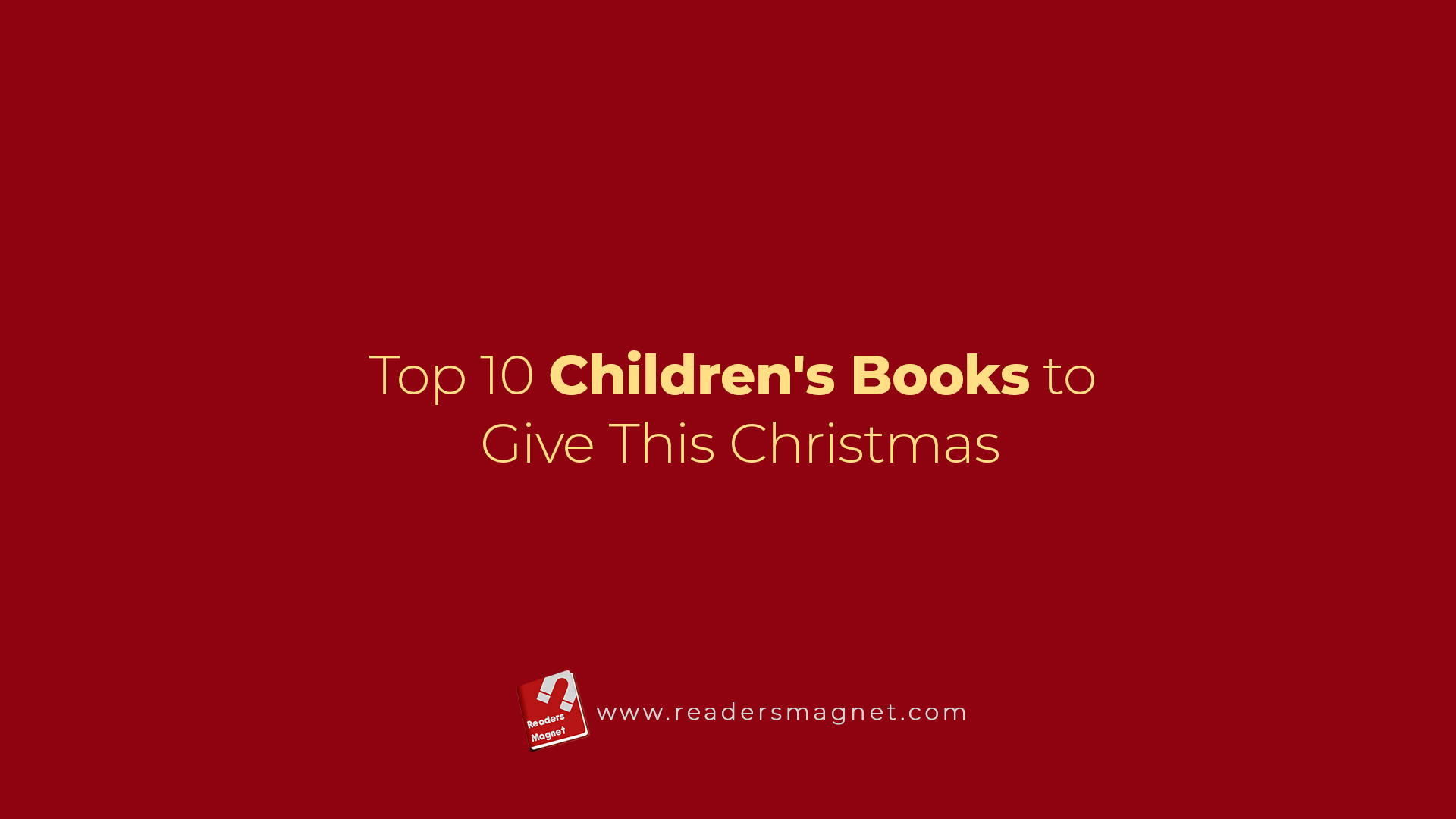 Top 10 Childrens Books To Give This Christmas (1)