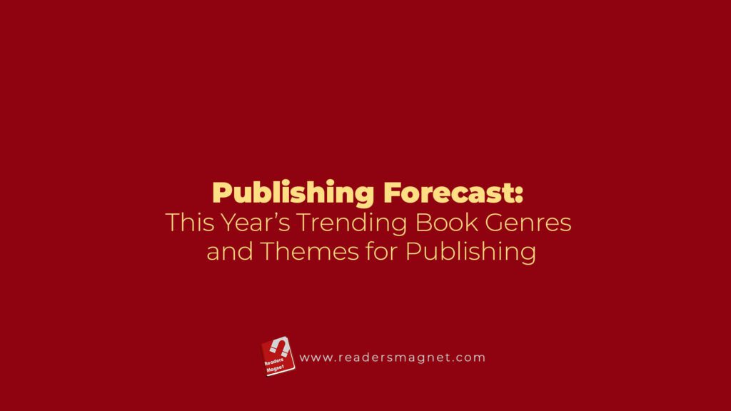 Publishing Forecast This Year's Trending Book Genres And Themes For Publishing