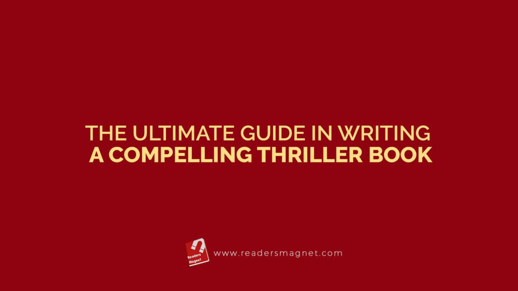 The Ultimate Guide In Writing A Compelling Thriller Book