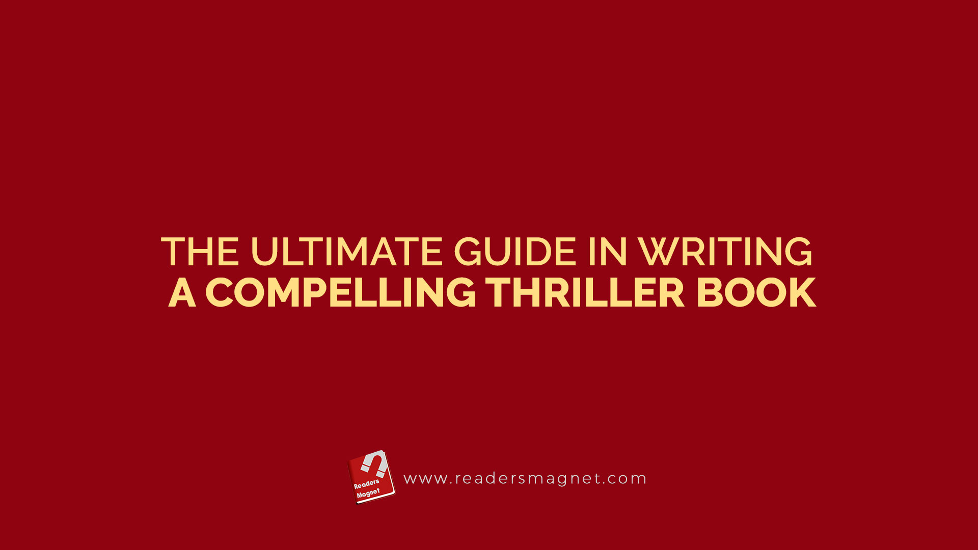The Ultimate Guide In Writing A Compelling Thriller Book