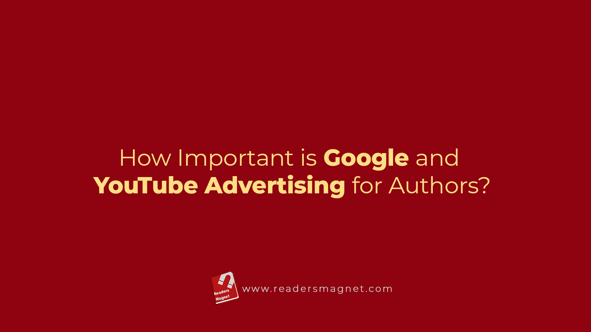 How Important Is Google And Youtube Advertising For Authors banner