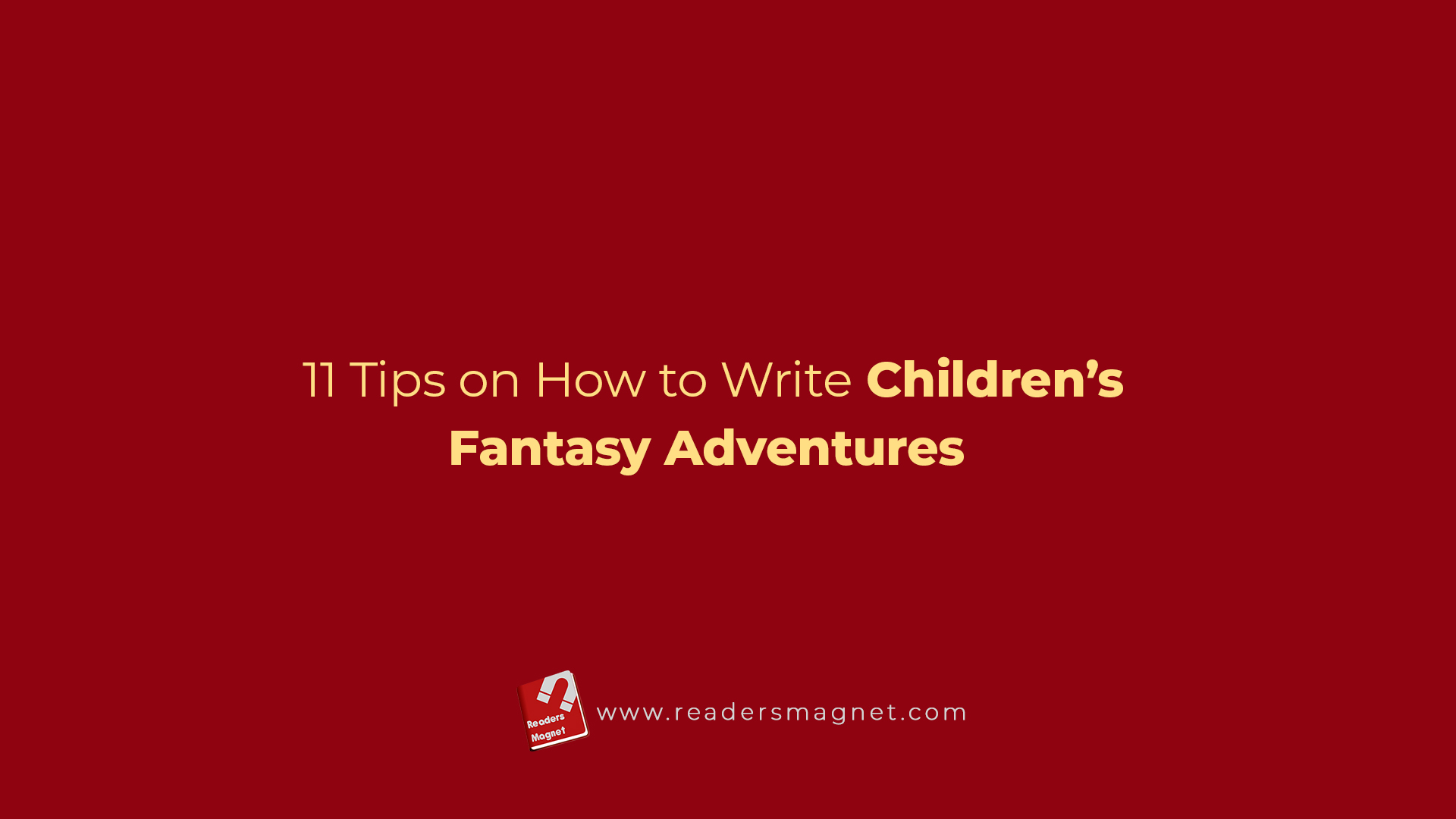 11 Tips On How To Write banner Childrens Fantasy Adventures