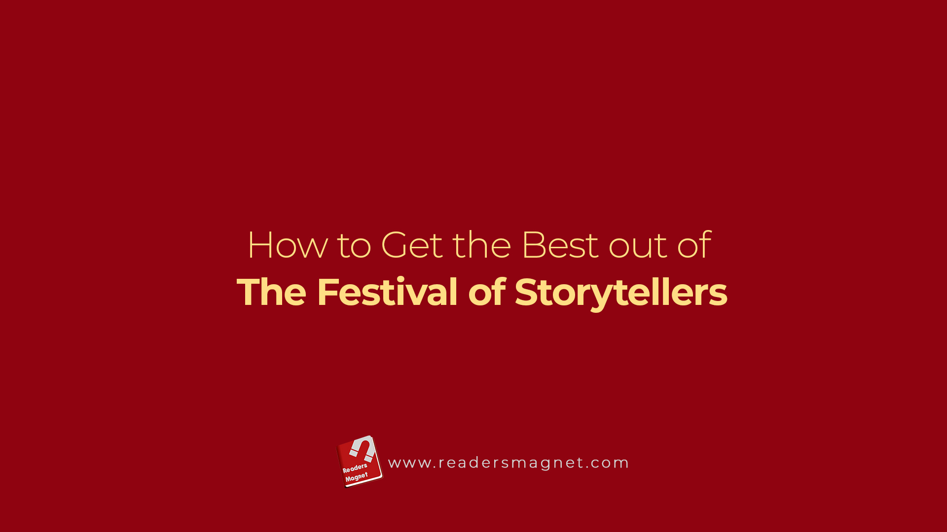 How To Get The Best Out Of The Festival Of Storytellers