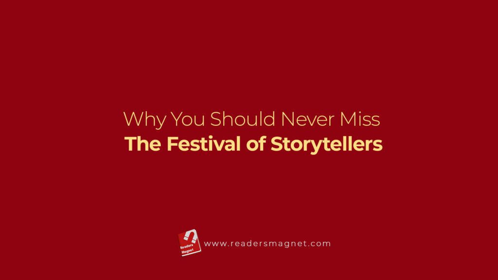 Why You Should Never Miss The Festival Of Storytellers