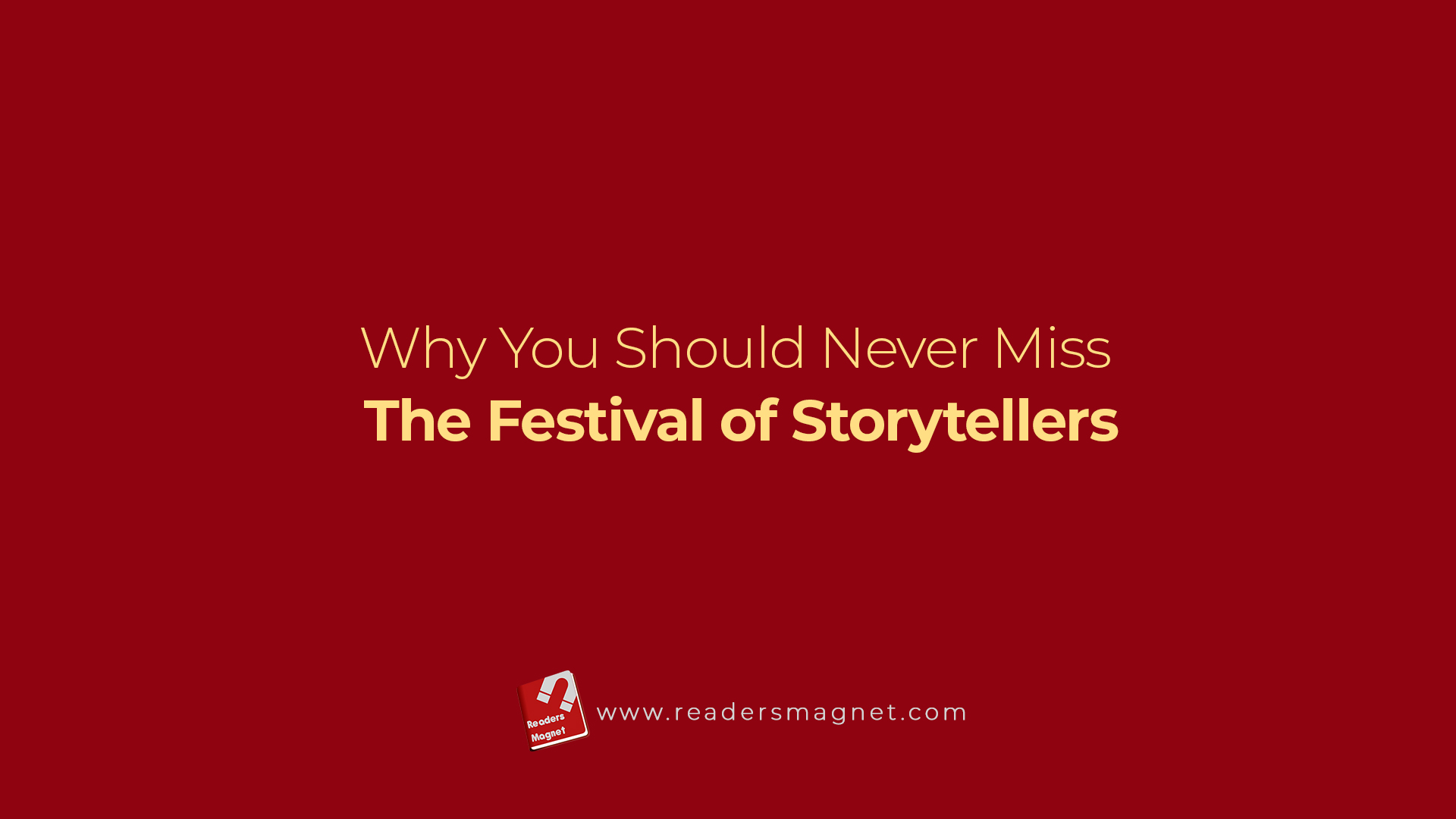 Why You Should Never Miss The Festival Of Storytellers