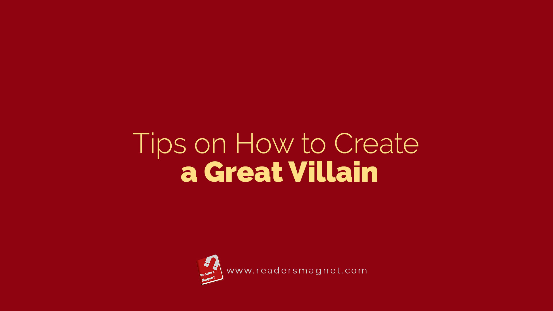 Tips On How To Create A Great Villain