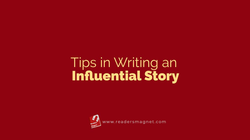 Tips In Writing An Influential Story