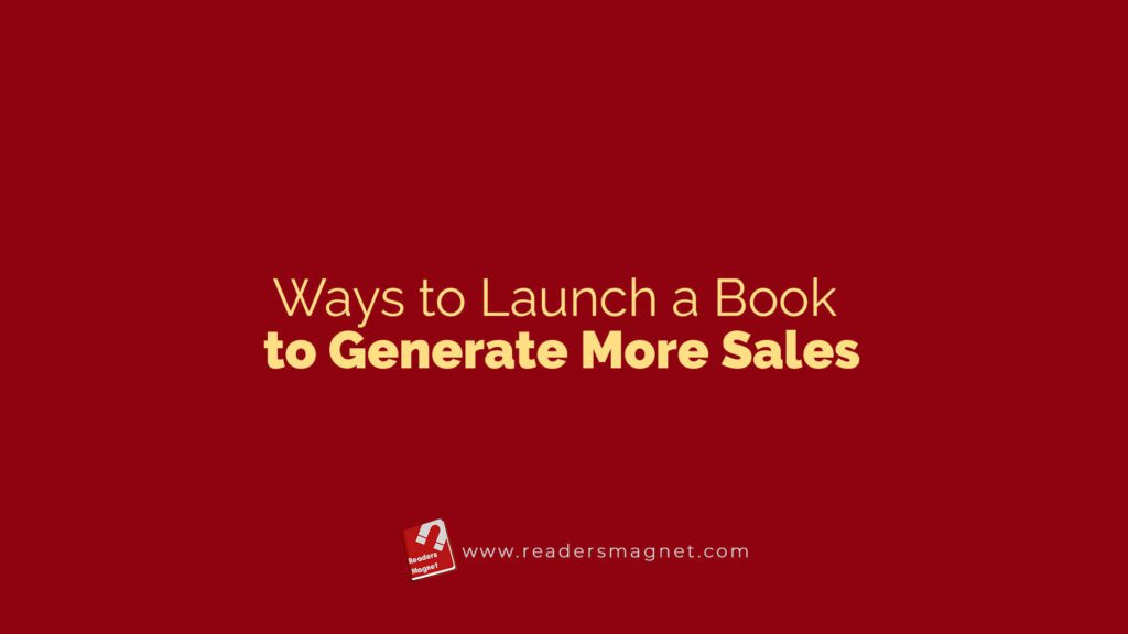 Ways To Launch A Book To Generate More Sales