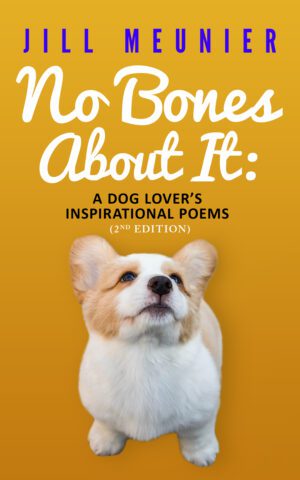 No Bones About It: A Dog Lover's Inspirational Poems