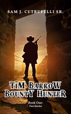 Tim Barrow Bounty Hunter - Book One: Two Stories - KINDLE