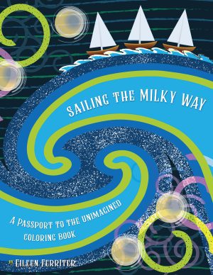 Sailing the Milky Way: A Passport to the Unimagined - KINDLE