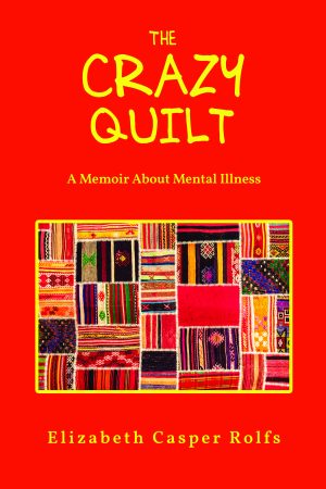 The Crazy Quilt: A Memoir About Mental Illness- KINDLE