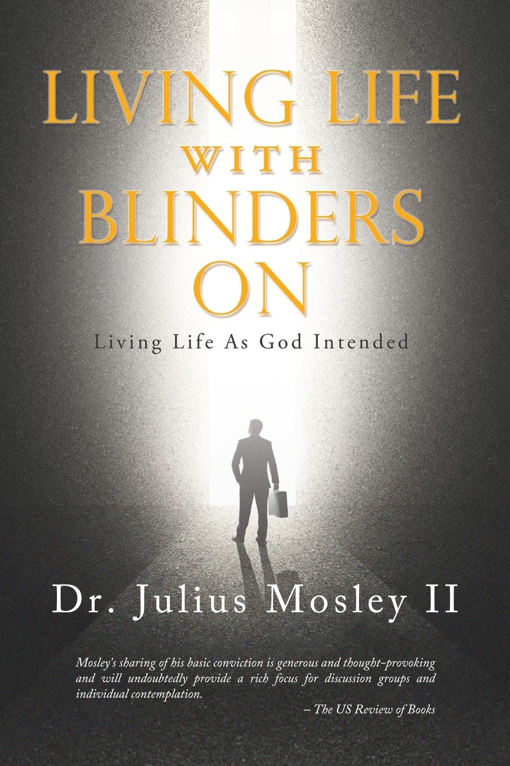 Living Life with Blinders On: Living Life As God Intended  - KINDLE
