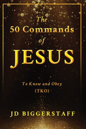 The 50 Commands of Jesus: To Know and Obey (TKO) -   KINDLE