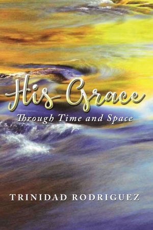 His Grace Through Time and Space -  KINDLE