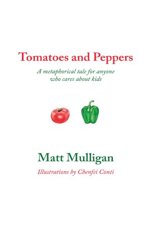 Tomatoes and Peppers: A metaphorical tale for anyone who cares about kids