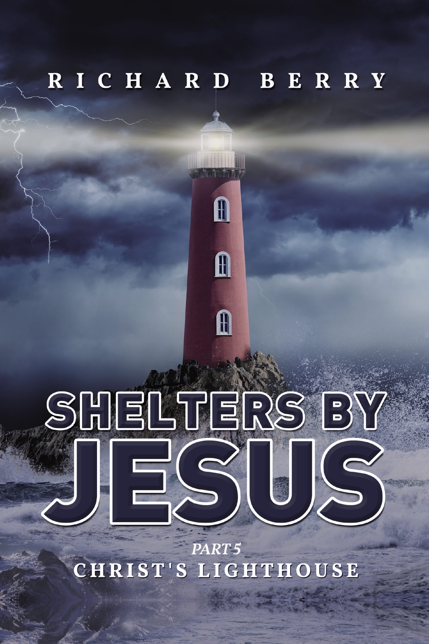 Shelters by Jesus: Christ’s Lighthouse Part 5