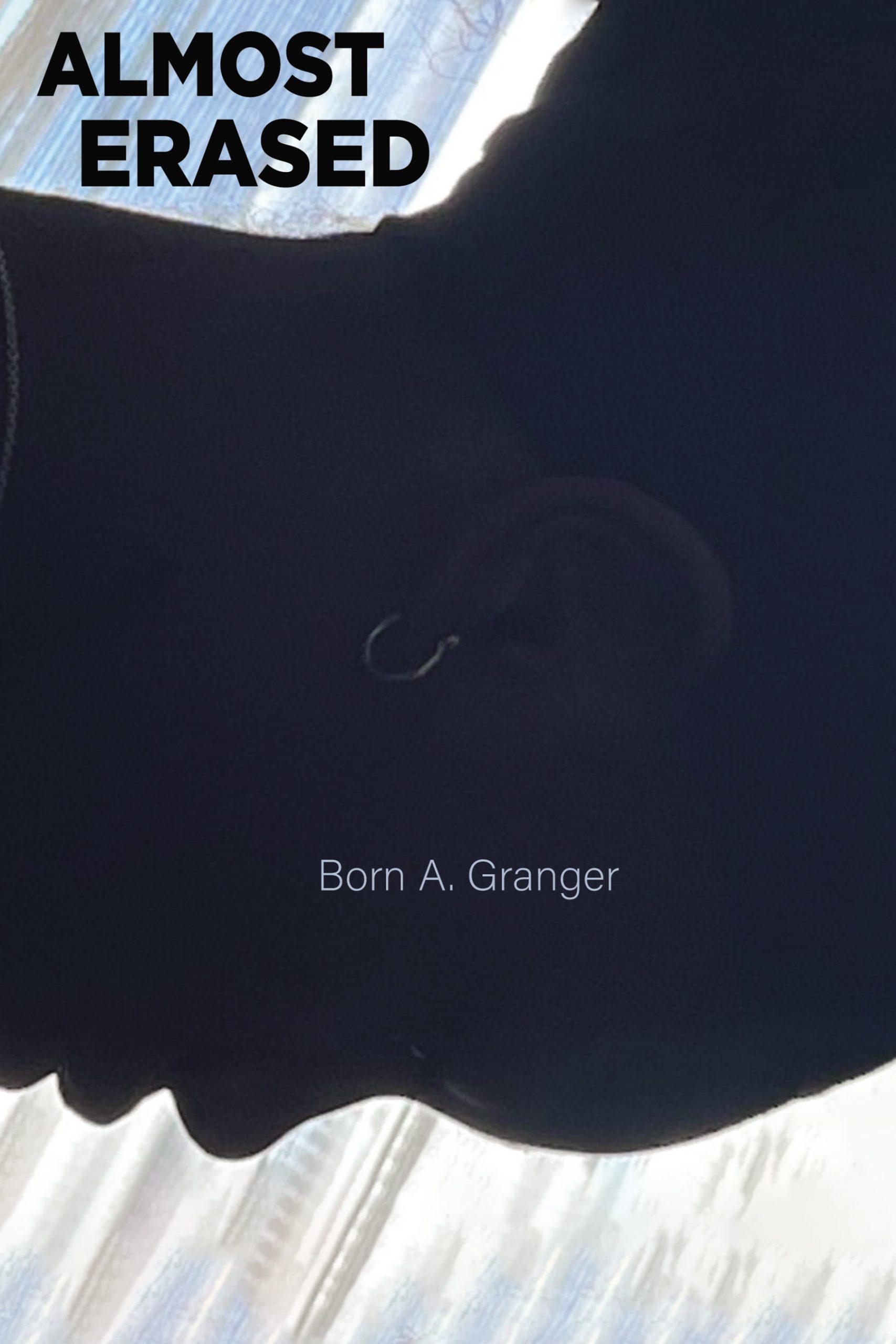 ALMOST ERASED by Born A. Granger