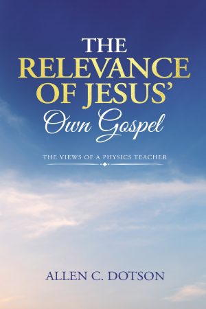 The Relevance of Jesus’ Own Gospel: The Views of a Physics Teacher