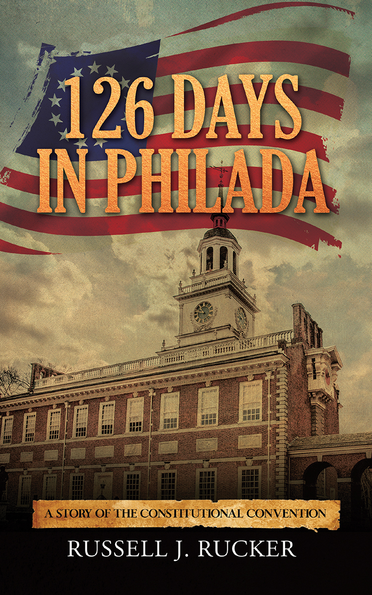126 Days In Philada: A Story of the Constitutional Convention