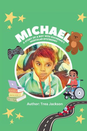 Michael: A Story of a Boy With Duchenne’s Muscular Dystrophy