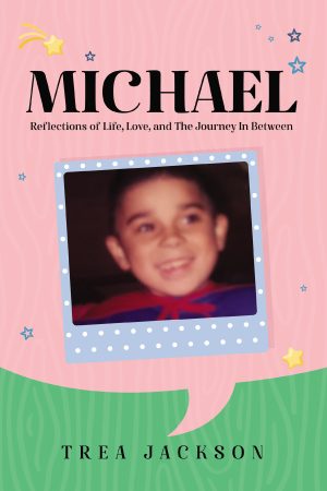 Michael: Reflections of Life, Love, and The Journey In Between