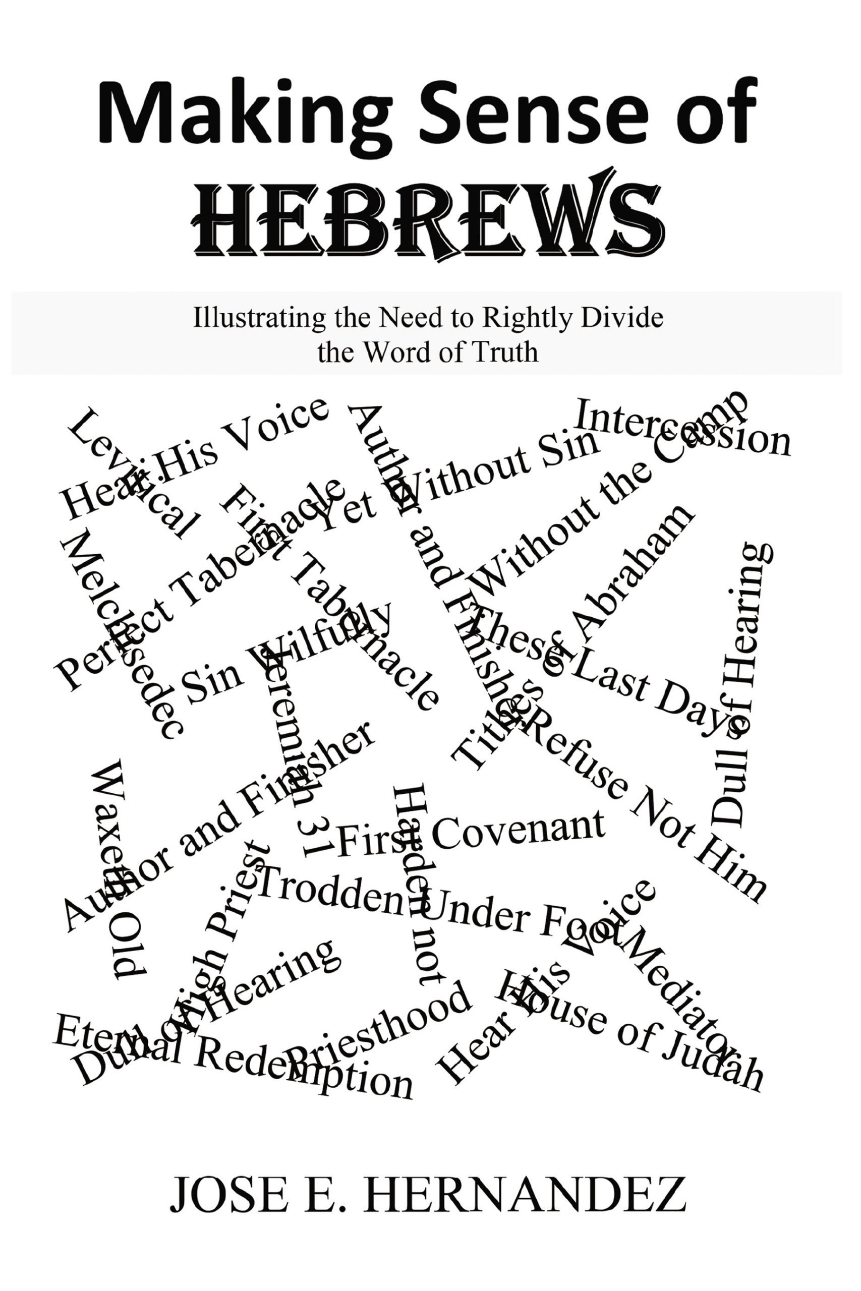 Making Sense of Hebrews: Illustrating the Need to Rightly Divide the Word of Truth