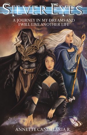 Silver Eyes: A Journey In My Dreams And I Will Live Another Life
