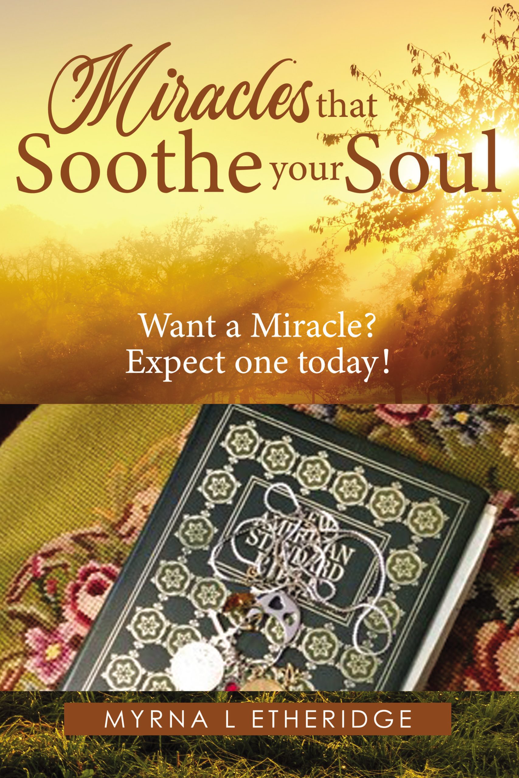 Miracles that Soothe Your Soul: Want a Miracle? Expect one today! - PAPERBACK