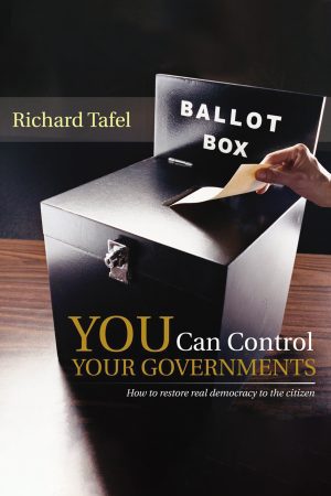 YOU Can Control Your Governments: How to Restore Real Democracy to the Citizen