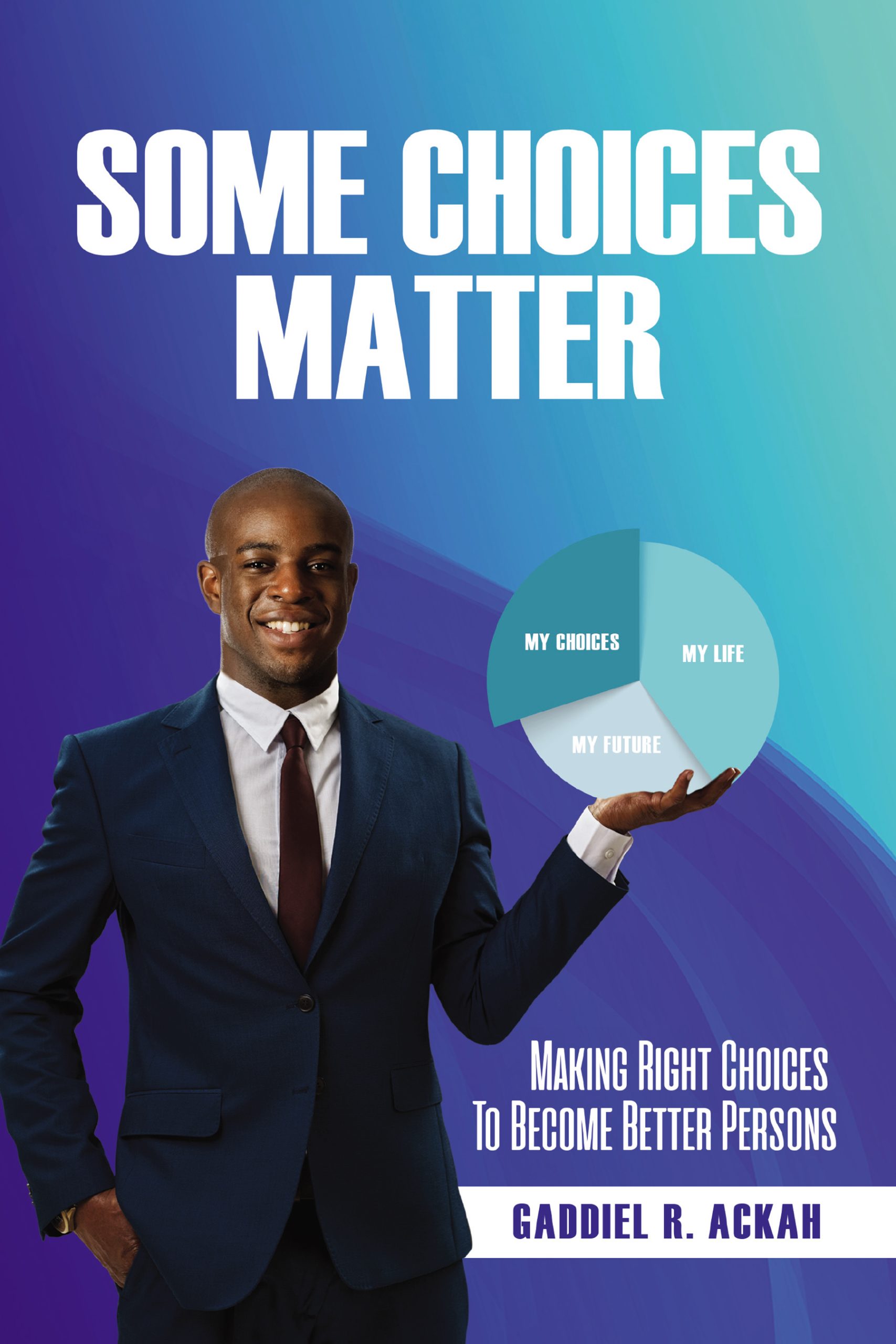 Some Choices Matter: Making Right Choices to Become Better Persons  - PAPERBACK