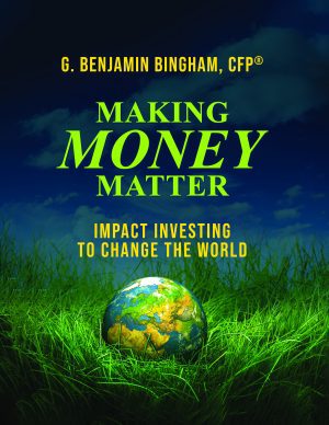 Making Money Matter: Impact Investing to Change the World
