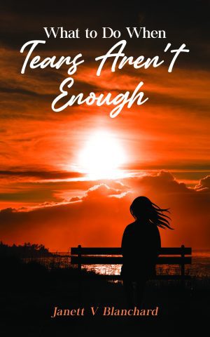 What To Do When Tears Aren’t Enough