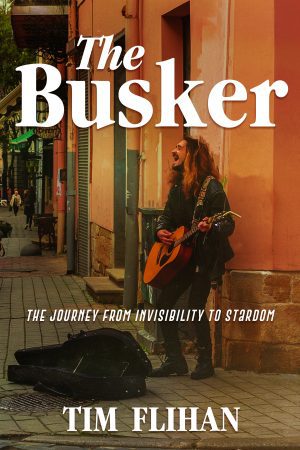 The Busker: The Journey from Invisibility to Stardom - KINDLE
