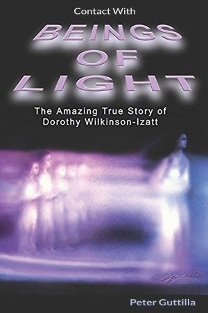 Contact With Beings of Light: The Amazing true Story of Dorothy - KINDLE