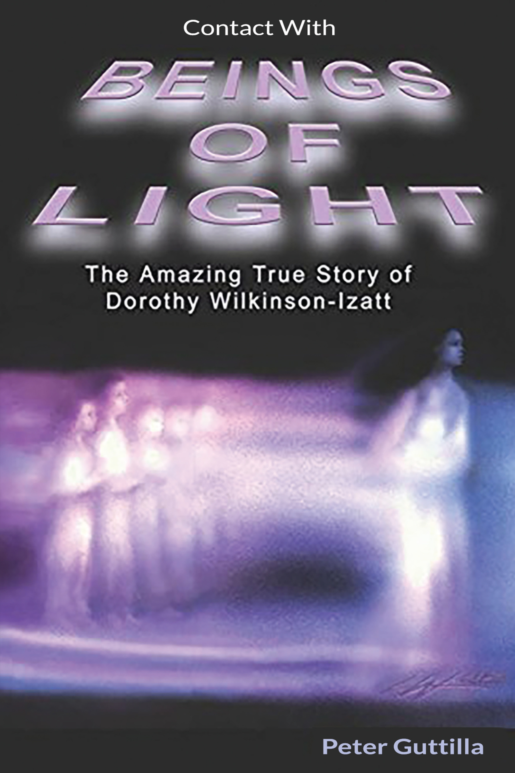 Contact With Beings of Light: The Amazing true Story of Dorothy - KINDLE