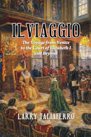 Il Viaggio: Voyage From Venice to the Court of Elizabeth I and Beyond - HARDBACK